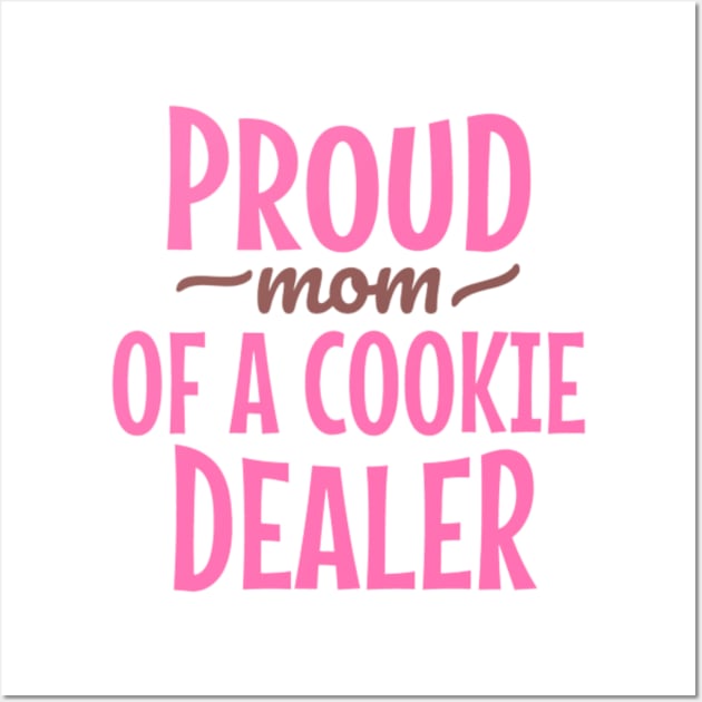 Proud Mom Of A Cookie Dealer Wall Art by YuriArt